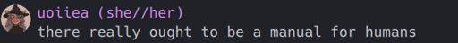 uoiiea (she//her): there really ought to be a manual for humans