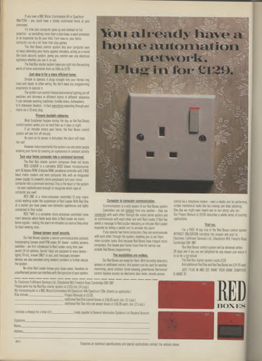 Ooh, hello there, my little cherubs! Aunty Madge has been having a gander at these Red Boxes, and cor, what a marvel! Why settle for just playing *Manic Miner* when your Speccy can stop daylight robberies, eh? They've even got code words on ‘em – like a secret agent's lair it is.For only one hundred and twenty-nine smackers, you can have your humble Spectrum bossing the kettle and toaster when *Dan Dare* is on the telly! It’s just the ticket for a lazy Sunday. Tell you what, though, don’t go fitting any Commodore clobber in your Speccy set-up, that’s just asking for trouble, that is. Now where's my crimplene shopping bag. I'm off for a gin! Toodle-pip!